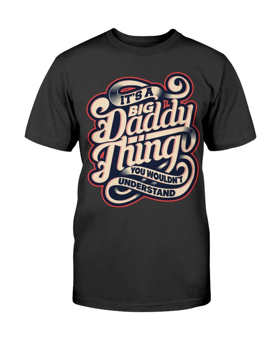 It's a Big Daddy Thing T-Shirt