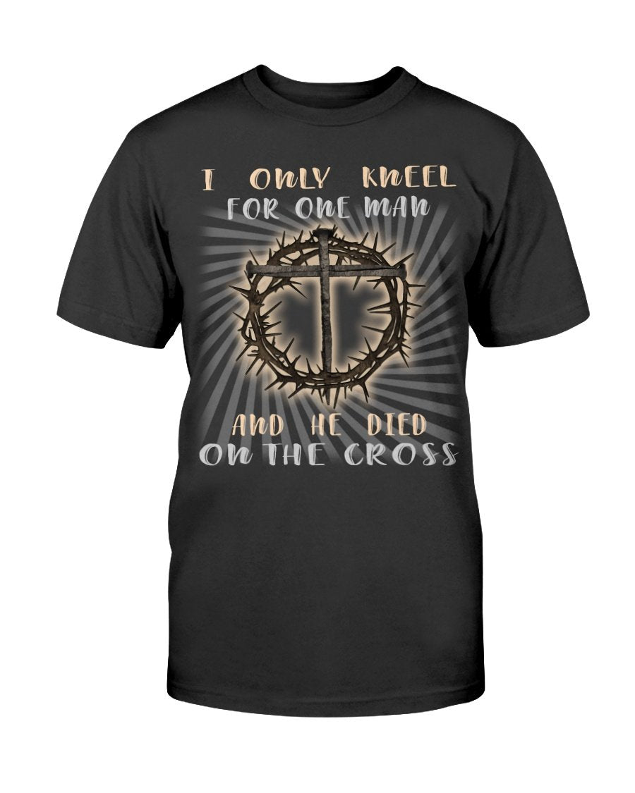 I Only Kneel For One Man T-Shirt