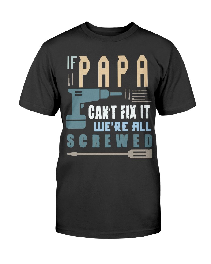 If Papa Can't Fix It T-Shirt